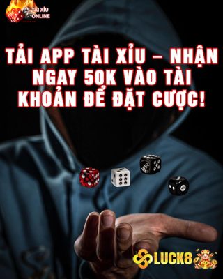 Tải App Tài Xỉu – Nhận Ngay 50k Vào Tài Khoản Để Đặt Cược!