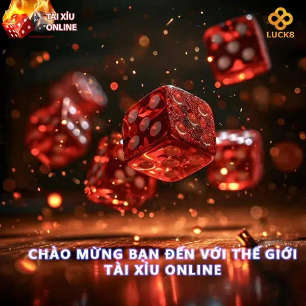 Chào mừng bạn đến với thế giới Tài Xỉu Online